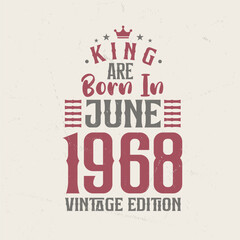 King are born in June 1968 Vintage edition. King are born in June 1968 Retro Vintage Birthday Vintage edition
