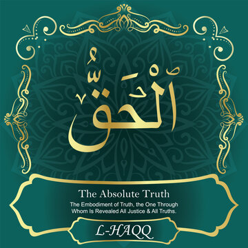 AL-HAQQ. The Absolute Truth. 99 Names of ALLAH. The MOST IMPORTANT THING about our calligraphy is that they are 100% ERROR FREE. All tachkilat and all spelling is 100% correct. أسماء الله الحسنى