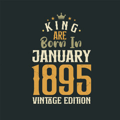 Naklejka na ściany i meble King are born in January 1895 Vintage edition. King are born in January 1895 Retro Vintage Birthday Vintage edition