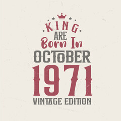 King are born in October 1971 Vintage edition. King are born in October 1971 Retro Vintage Birthday Vintage edition