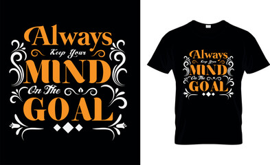 always keep your mind on the goal t shirt design template