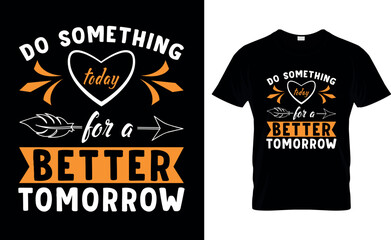 do something today for a better tomorrow