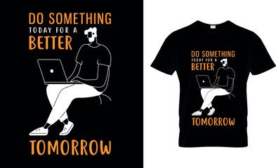 do something today for a better tomorrow