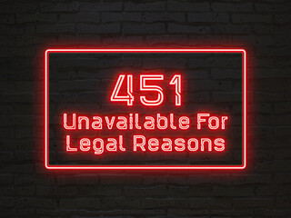 451 Unavailable For Legal Reasons