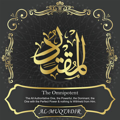 AL-MUQTADIR. The Omnipotent. 99 Names of ALLAH. The MOST IMPORTANT THING about our calligraphy is that they are 100% ERROR FREE. All tachkilat and all spelling are 100% correct. أسماء الله الحسنى