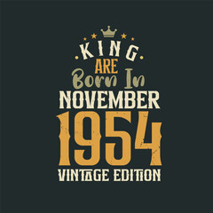 Fototapeta premium King are born in November 1954 Vintage edition. King are born in November 1954 Retro Vintage Birthday Vintage edition