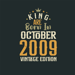 King are born in October 2009 Vintage edition. King are born in October 2009 Retro Vintage Birthday Vintage edition