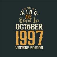 King are born in October 1997 Vintage edition. King are born in October 1997 Retro Vintage Birthday Vintage edition