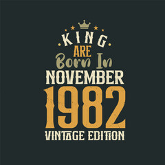 Obraz premium King are born in November 1982 Vintage edition. King are born in November 1982 Retro Vintage Birthday Vintage edition