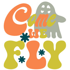 Come We Fly  Retro Halloween SVG Design, Retro Halloween SVG Design Bundle