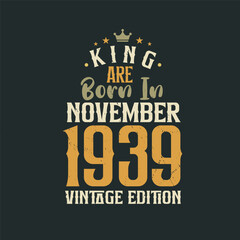 King are born in November 1939 Vintage edition. King are born in November 1939 Retro Vintage Birthday Vintage edition