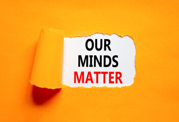 Our minds matter ourmindsmatter symbol. Concept words Our minds matter on beautiful white paper. Beautiful orange background. Our minds matter ourmindsmatter concept. Copy space.