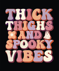 THICK THIGHS AND SPOOKY VIBES TSHIRT DESIGN.