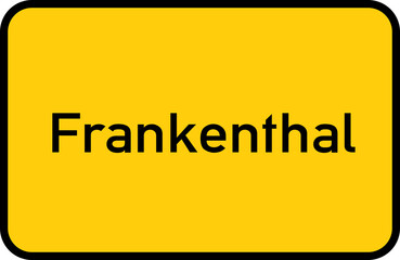 City sign of Frankenthal - Ortsschild von Frankenthal