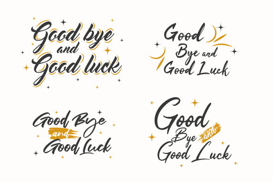 Set of Good Bye and Good Luck Lettering vector design collection. Background, banner, placard, card, and poster design template with text inscription and standard color. vector illustration.