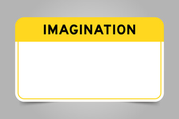 Label banner that have yellow headline with word imagination and white copy space, on gray background