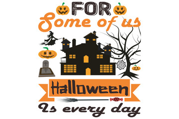 For some of us, Halloween is every day 