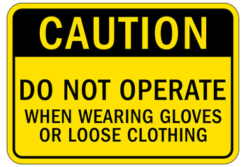 Gloves sign and labels do not operate when wearing gloves or loose clothing