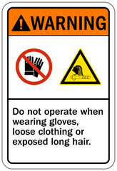 Gloves sign and labels do not operate when wearing gloves, loose clothing or exposed long hair