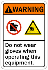 Gloves sign and labels do not wear gloves when operating this equipment