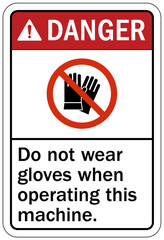 Gloves sign and labels do not wear gloves when operating this machine