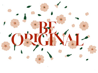 Be original
