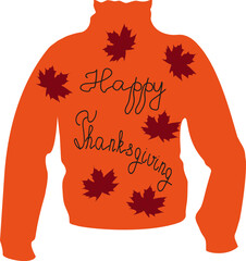 Thanksgiving lettering - inscription on the orange warm sweater with maple leaves - hand-drawn lettering Happy Thanksgiving - Vector illustration isolated