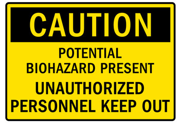 Biological hazard warning sign and labels potential biohazard present. Unauthorixed personnel keep out