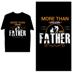 Father s Day Typography T-Shirt Design Vector Illustration Template fathers love, Dad Day quote typography with father daughter, svg quotes, Family day shirt