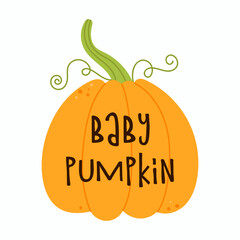 Cute pumpkin. Baby pumpkin lettering phrase. Hand drawn cartoon vector illustration.