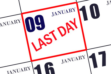 Text LAST DAY on calendar date January 9. A reminder of the final day. Deadline. Business concept.