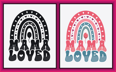 Mother's Day Love Vibes, Mama Blessed, Cute Mama, Mama is Blessed, Loved Vibes Rainbows, Mama Loved, Mama Loved, Boom Boom Cute,  SVG T-shirt Design.
