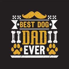 Best dog dad ever - dog  t shirt design.