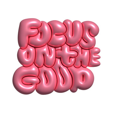 Focus on good - Funny hand drawn 3d render lettering quote. Cool phrase for print and poster design. Inspirational slogan. Greeting card template. Girly pinki T-shirt design, mug print, tee design.