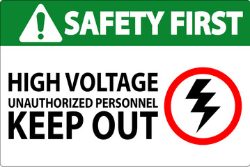 Safety First Sign High Voltage Unauthorized Personnel Keep Out
