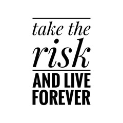 ''Take the risk'' Inspirational Lettering