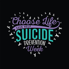 Obraz premium Choose life, seek help suicide prevention week, Suicide Prevention Awareness T Shirt, Suicide Awareness Week Design, Suicide Vector T-shirt Design, Awareness For Suicide Prevention Apparel