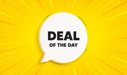 Deal of the day tag. Speech bubble sunburst banner. Special offer price sign. Advertising discounts symbol. Day deal chat speech message. Yellow sun burst background. Vector