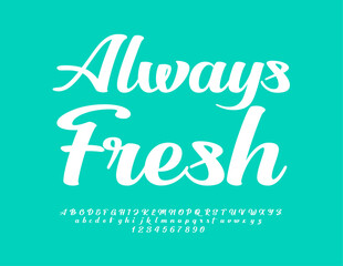 Vector stylish badge Always Fresh. Modern handwritten Font. Cursive Alphabet Letters and Numbers