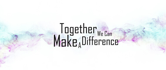 Together We Can Make A Difference sign	