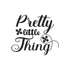 Fototapeta premium quote pretty little thing design lettering motivation