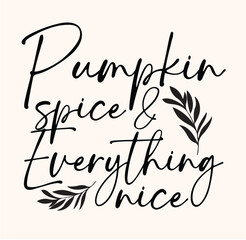 Pumpkin spice & everything nice, fall quote vector
