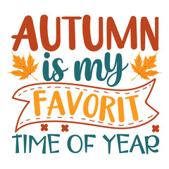 AUTUMN IS MY FAVORITE TIME OF YEAR FALL SVG T-SHIRT DESIGN
