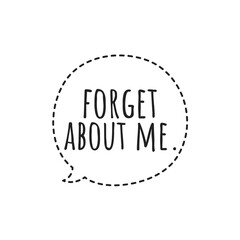 Fototapeta na wymiar ''Forget about me'' Quote Lettering