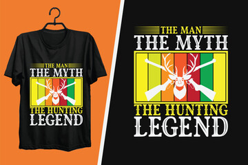 The Man The Myth The Hunting Legend Typography Custom T-shirt Design Vector

