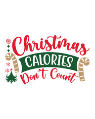 Fototapeta na wymiar Christmas calories do not count, Christmas SVG, Funny Christmas Quotes, Winter SVG, Merry Christmas, Santa SVG, t shirts design, typography, vintage, Holiday shirt