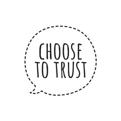 ''Choose to trust'' Positive Motivational Lettering Quote Design