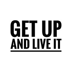 ''Get up and live it'' Motivational Quote Design