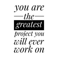 ''You are the greatest project'' Inspirational Self Love Sign