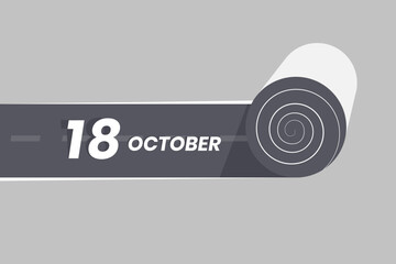 October 18 calendar icon rolling inside the road. 18 October Date Month icon vector illustrator.